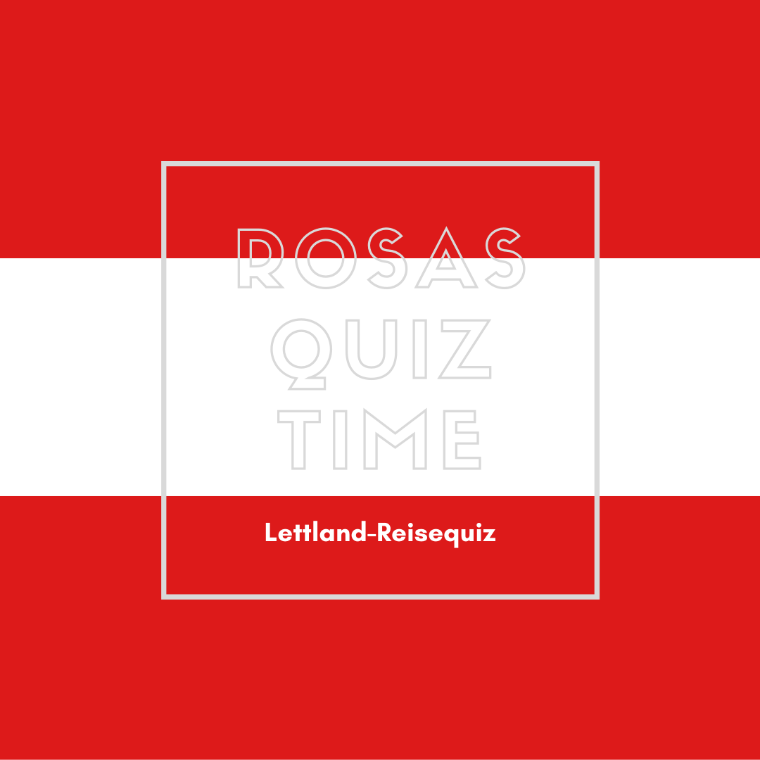 Rosas-Quiz-Time-Reisequiz-Laenderquiz-Lettland