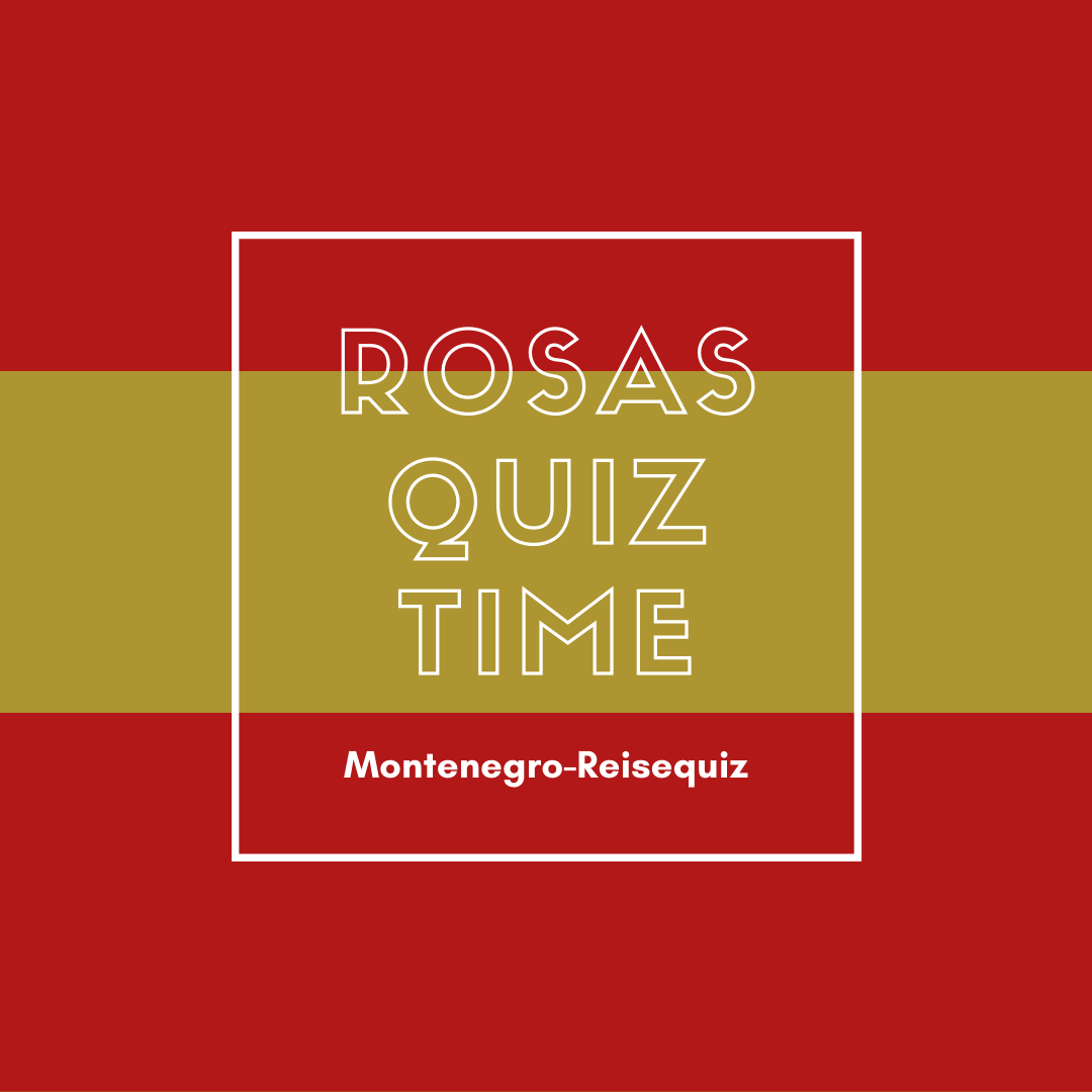 Rosas-Quiz-Time-Reisequiz-Laenderquiz-Montenegro